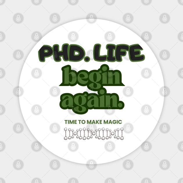 PhD. Life begin again Magnet by Sciholic